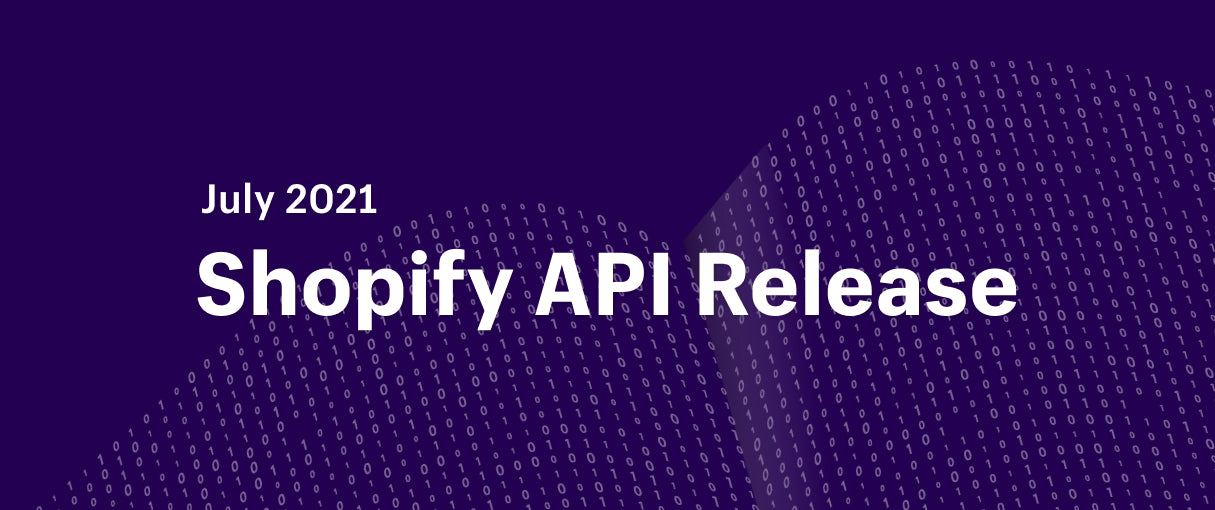 Shopify API release July 2021