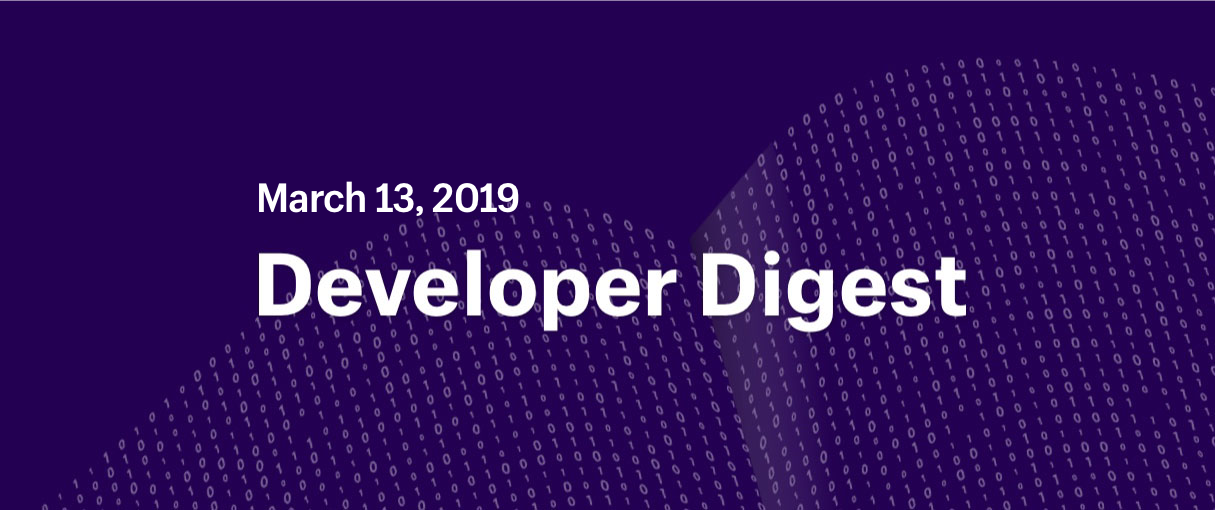Developer digest March 2019
