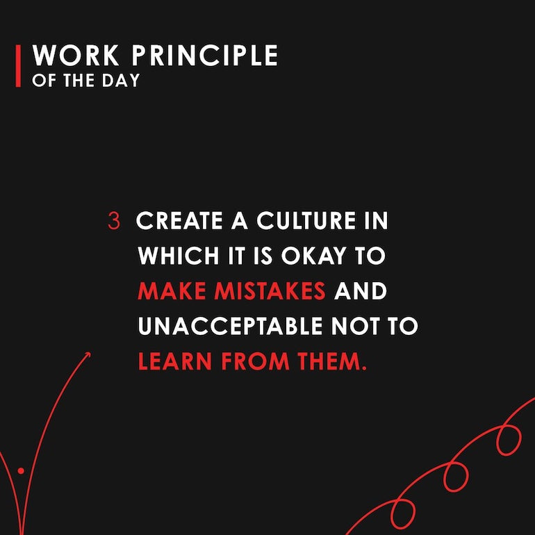 Red and white text on a black background that reads: Work principle of the day: Create a culture in which it is okay to make mistakes and unacceptable not to learn from them." 