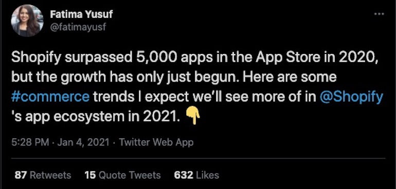 how to build a shopify app: Screenshot of a viral tweet by Shopify Director of Partnerships Fatima Yusuf. The tweet says: Shopify surpassed 5,000 apps in the App Store in 2020, but the growth has only just begun. Here are some hashtag commerce trends I expect we'll see more of in Shopify's app ecosystem in 2021. A yellow emoji hand points down to indicate there is a thread of tweets and to read on.