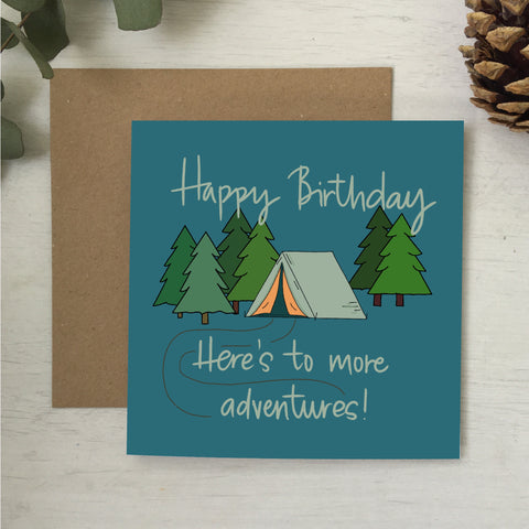 Happy birthday - here’s to more adventures camping birthday card