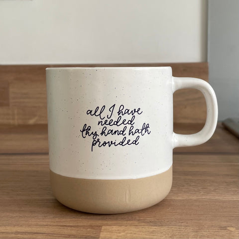 All I have needed thy hand hath provided Christian mug in a minimalist rounded style mug