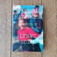 Radical Happiness: Moments of Collective Joy by Lynne Segal | Image courtesy of People's History Museum shop