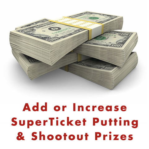 Add or Increase your SuperTicket Putting and Shootout Prizes