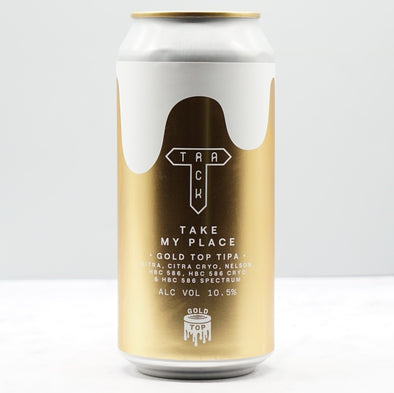 TRACK - BIRTHDAY GOLD TOP TIPA: TAKE MY PLACE 10.5% - Micro Beers