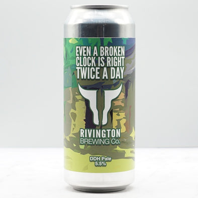 RIVINGTON - EVEN A BROKEN CLOCK IS RIGHT TWICE A DAY 5.5% - Micro Beers