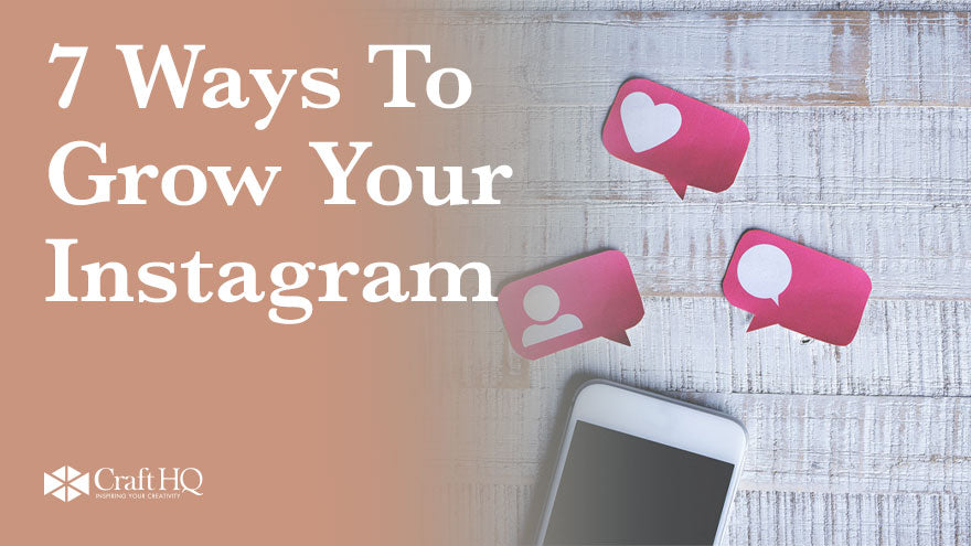 7 ways to grow your instagram
