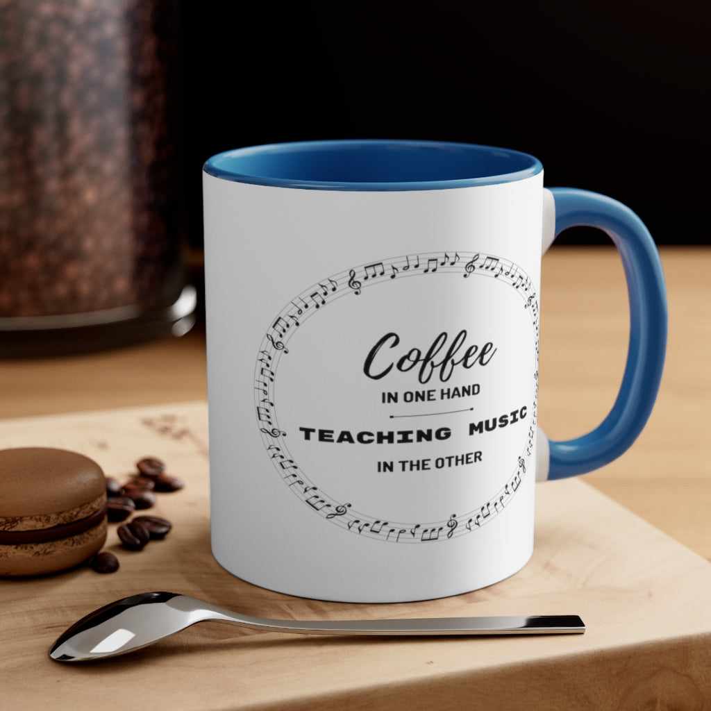 Coffee In One Hand Teaching Music In The Other Coffee Mug, 11oz - Music Gifts Depot