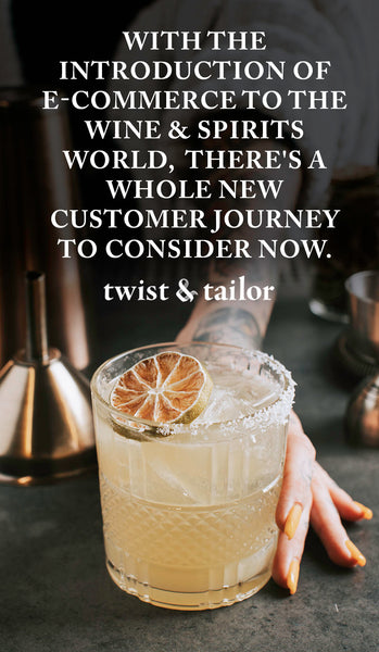 The Customer Journey for Wine & Spirits Brands has Chanced with E-Commerce | Twist & Tailor