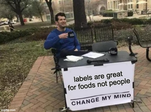 Labels are for food, not people