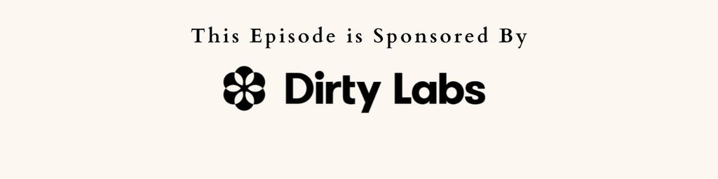 Sponsored by Dirty Labs