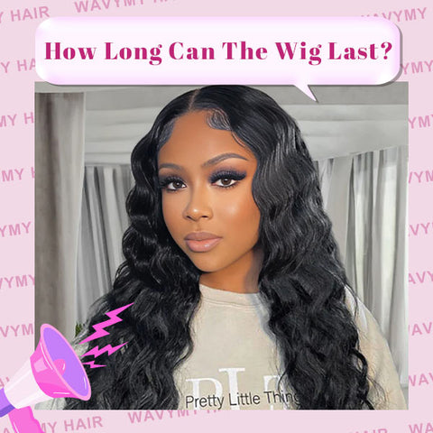 How Long Can The Wig Last?
