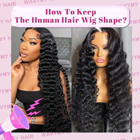 How To Keep The Human Hair Wig Shape