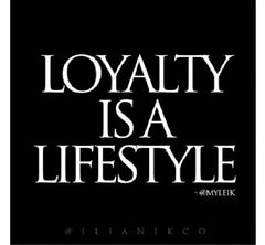 loyalty is a lifestyle