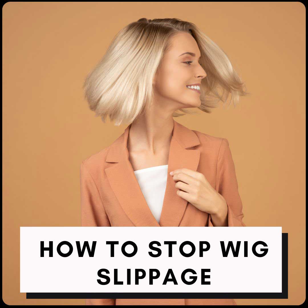 How to Stop your Wig From Slipping