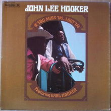 Load image into Gallery viewer, John Lee Hooker – If You Miss &#39;Im I Got &#39;Im - US Pressing
