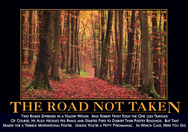 The Road Not Taken - Despair, Inc.