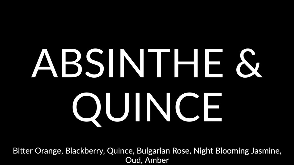 Absinthe -&-Quince-Bitter-Orange-Blackberry-Quince-Bulgarian Rose-Night-Blooming-Jasmine-Oud-Amber