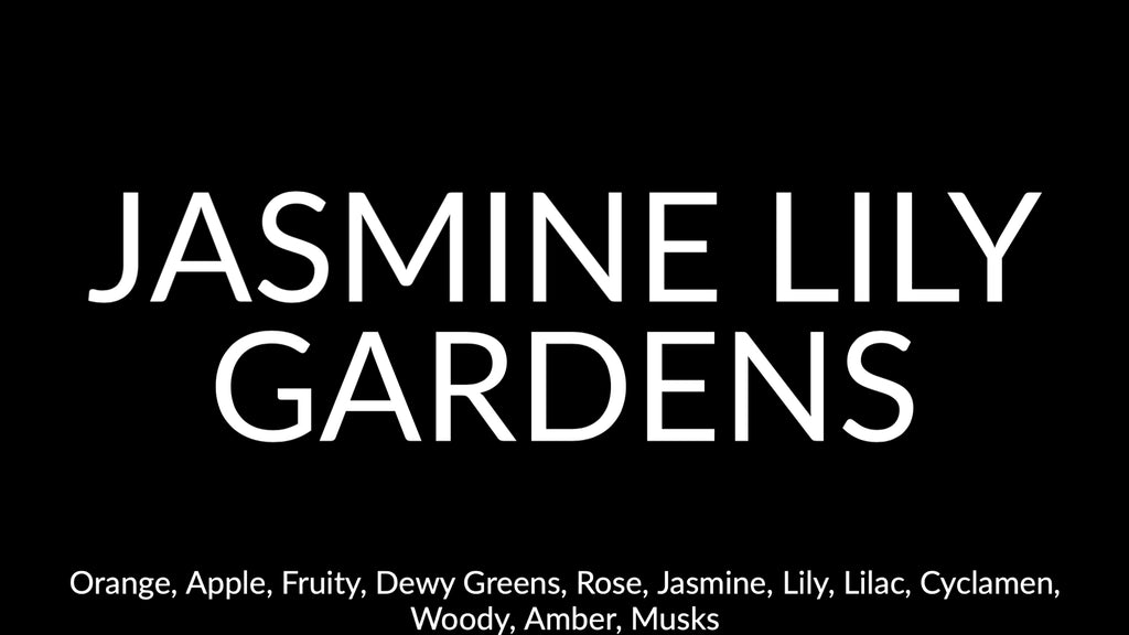 Jasmine-Lily-Gardens-Orange-Apple-Fruity-Dewy-Greens-Rose-jasmine-Lily-Lilac-Cyclamen-Woody-Amber-Musks