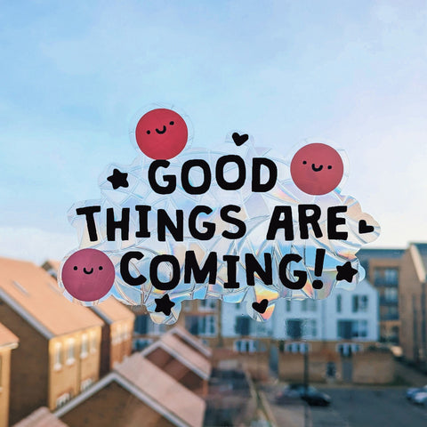 good things are coming suncatcher