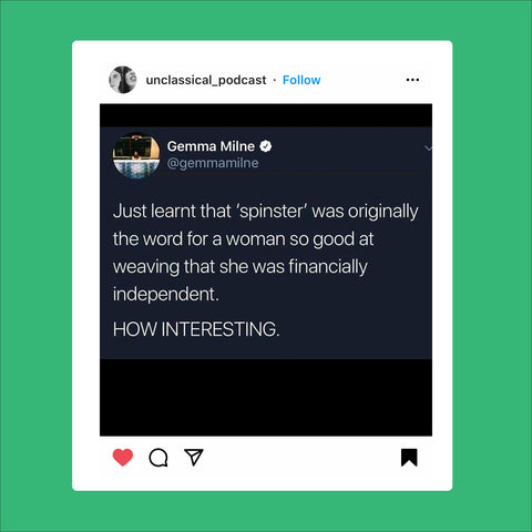 IMAGE OF TWEET: Just learnt that "spinster" was originally the word for a woman so good at weaving that she was financially independent. HOW INTERESTING.