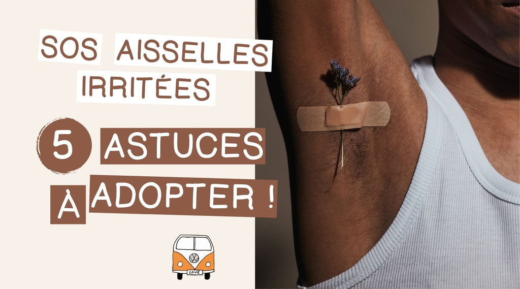 SOS aisselles irritées : 5 réflexes qui soulagent