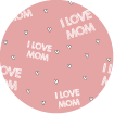 I Love Mom