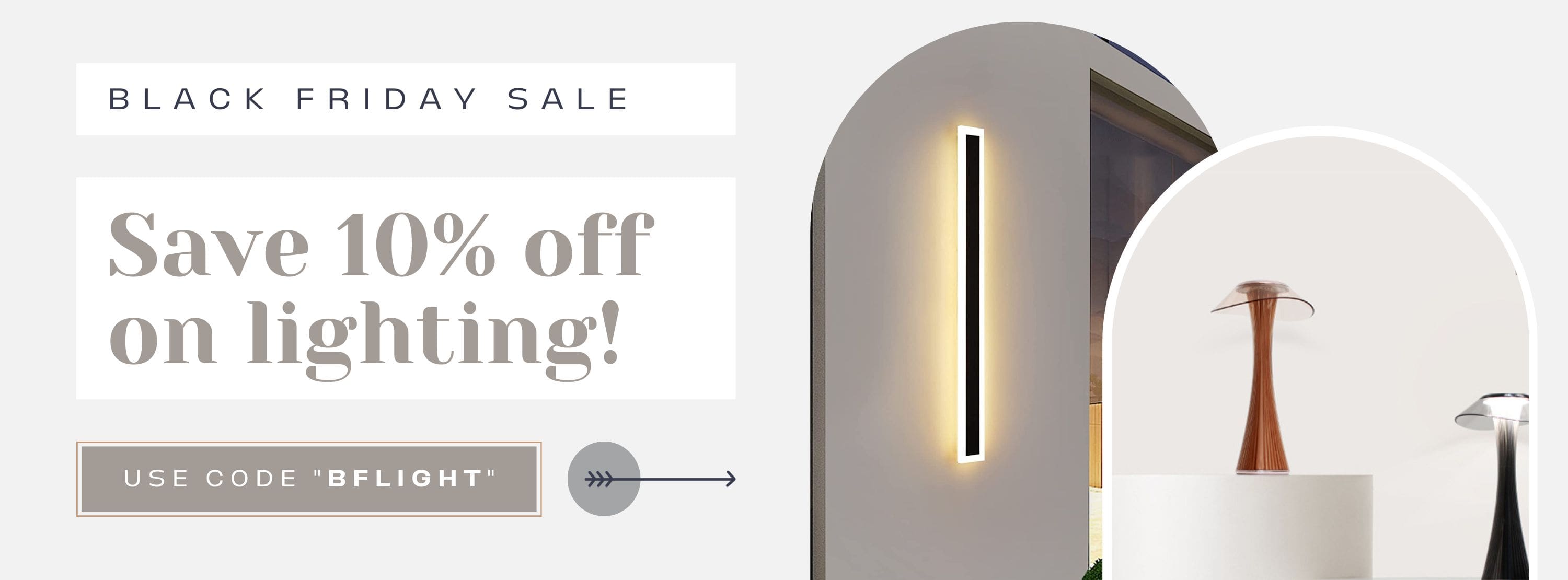 Black Friday Sale 2 - Save 10% off on lighting with code