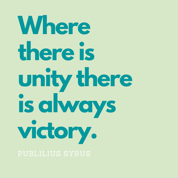 Where there is unity, there is always victory.