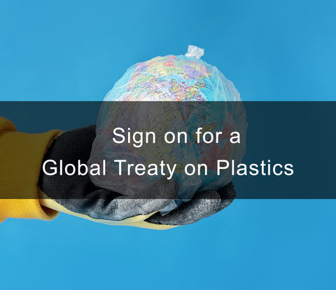 Sign on for a Global Treaty on Plastics