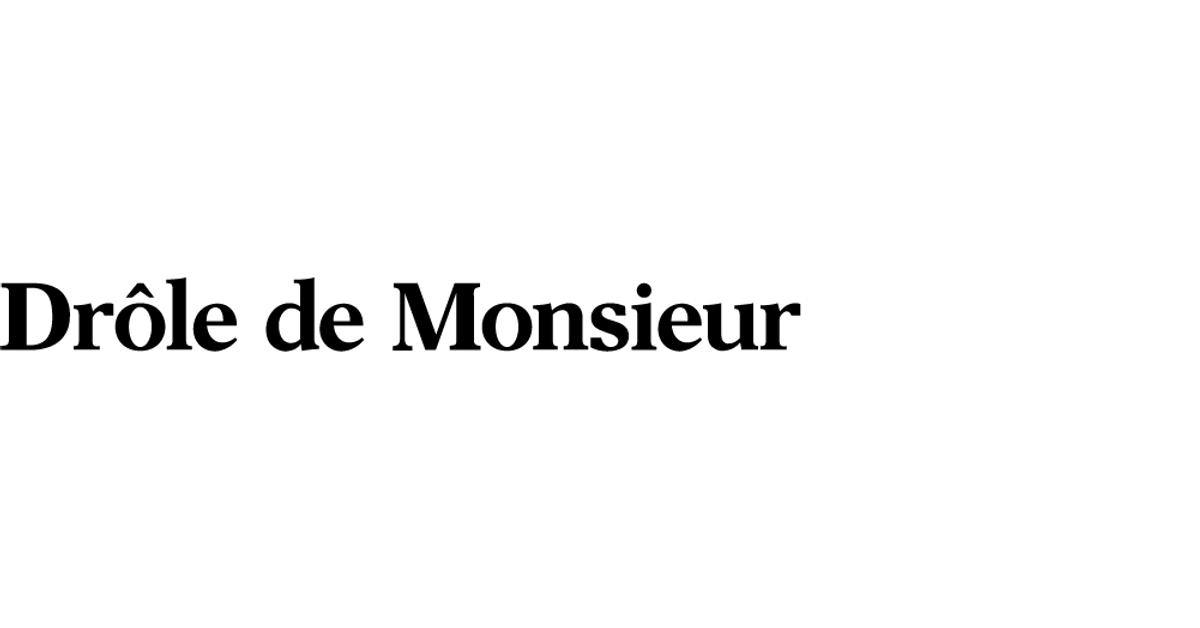 Drôle de Monsieur