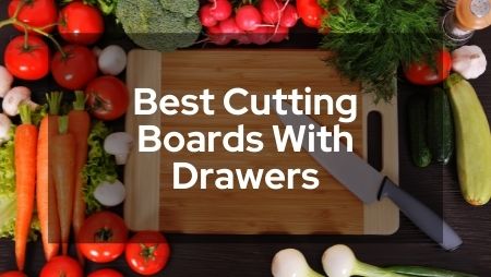 Best Cutting Boards With Drawers