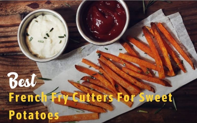 12 Best French Fry Cutters For Sweet Potatoes In 2023: Reviews & Buyin –  kitch-science