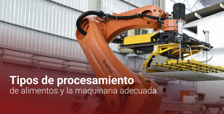 Tipos De Procesamiento De Alimentos Y La Maquinaria Adecuada 4266