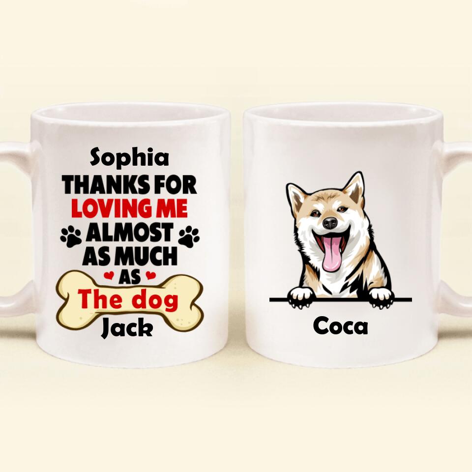 Custom Personalized Coffee Mug - Gift for Couples, Dog Lovers - Up to 5 Dogs - Thanks for loving me almost as much as the dog