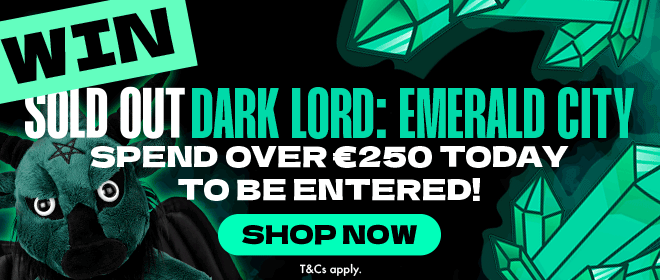 Win a Sold Out Dark Lord: Emerald Plush Toy. Spend €250 today to be entered. shop now. terms and conditions apply.