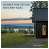 150 Best New Cottage and Cabin Ideas | Hardcover Book