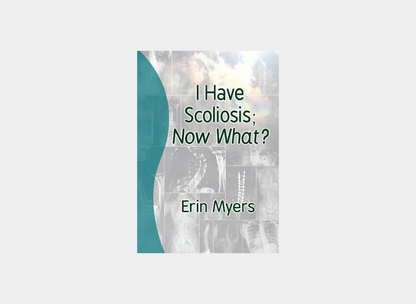 i have scoliosis now what - book - erin myers