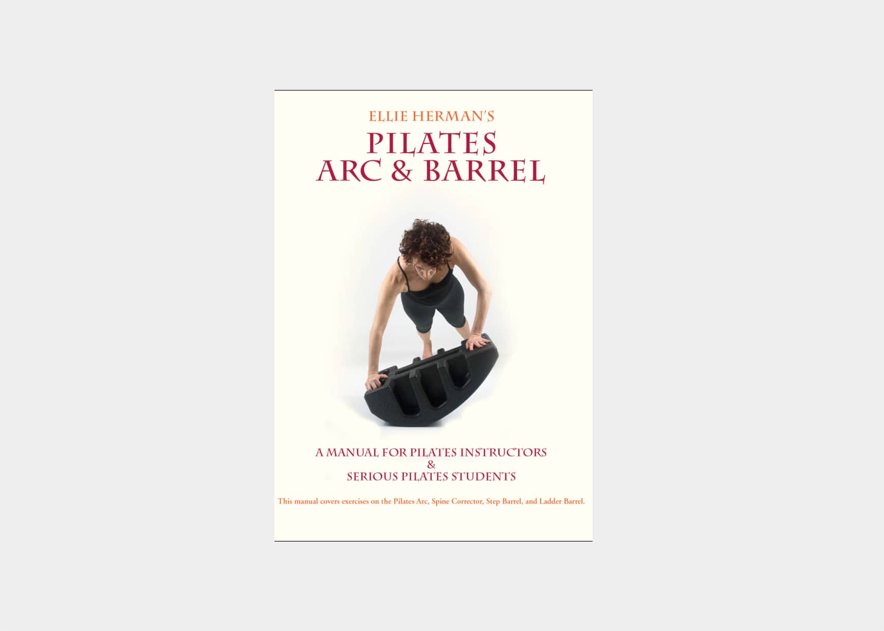 Pilates Arc & Barrel, a manual for pilates instructions