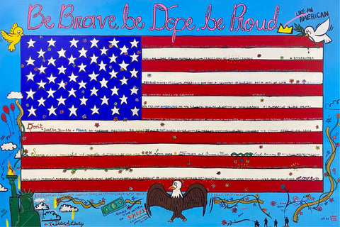 Be Brave, Be Dope, Be Proud...Like an American. Painting by VIII.