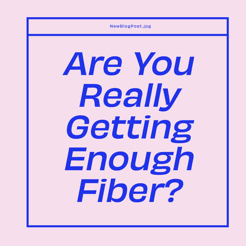 Are You Really Getting Enough Fiber?