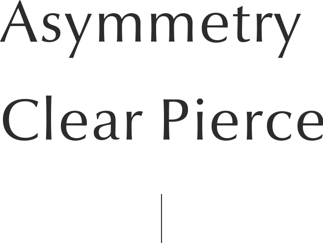 Asymmetry Clear Pierce