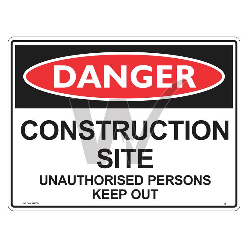 Danger Sign - Construction Site Unauthorised Persons Keep Out — Wilcox ...
