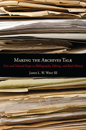 Making the Archives Talk Book Professor James L. W. West III