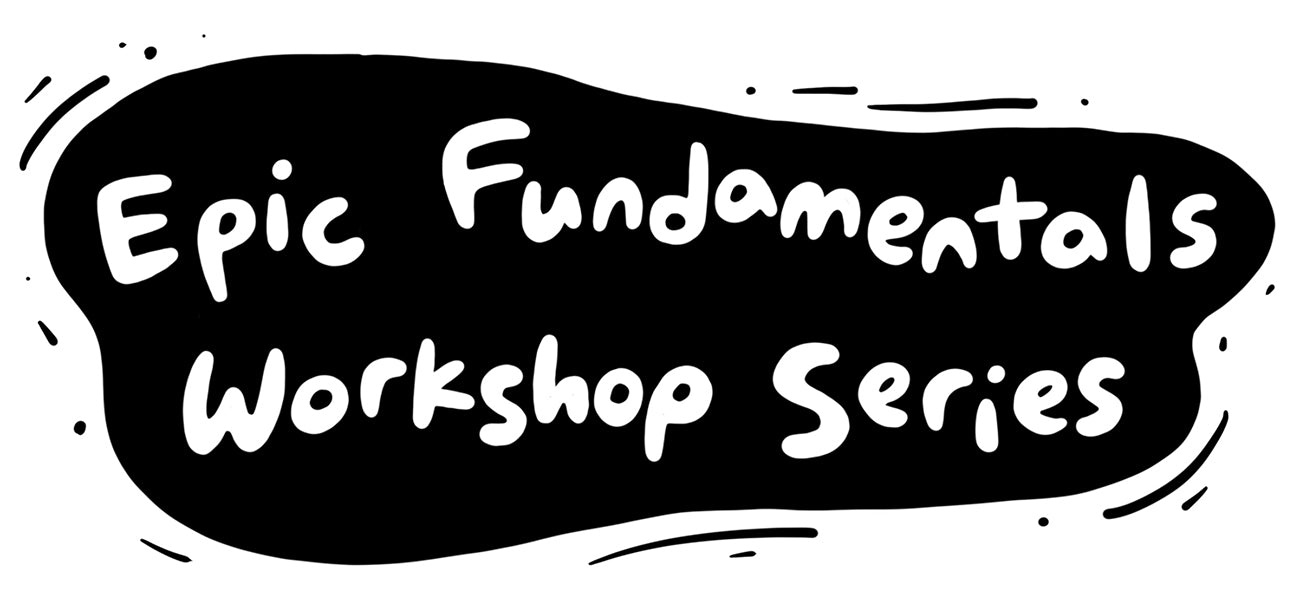 Epic Fundamentals Workshop Series