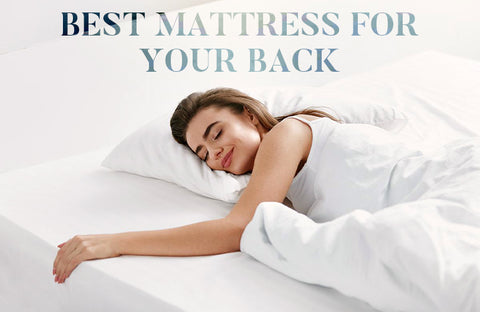What Is the Best Mattress for Your Back?