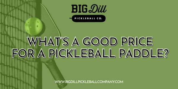 What's a Good Price for a Pickleball Paddle?