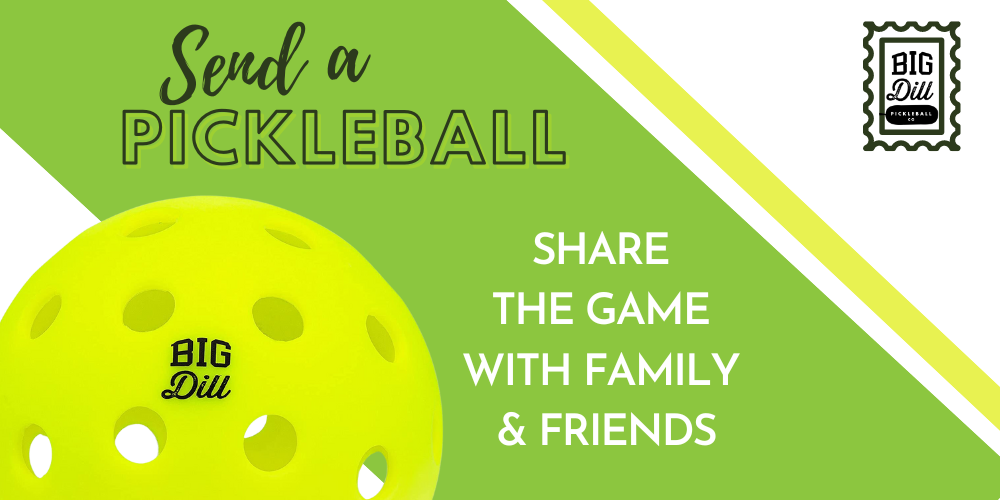 Send A Pickleball with Big Dill Pickleball Co