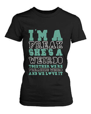 Cute Best Friend T Shirts - Freak and Weirdo - Funny BFF Matching Shirts - 365INLOVE