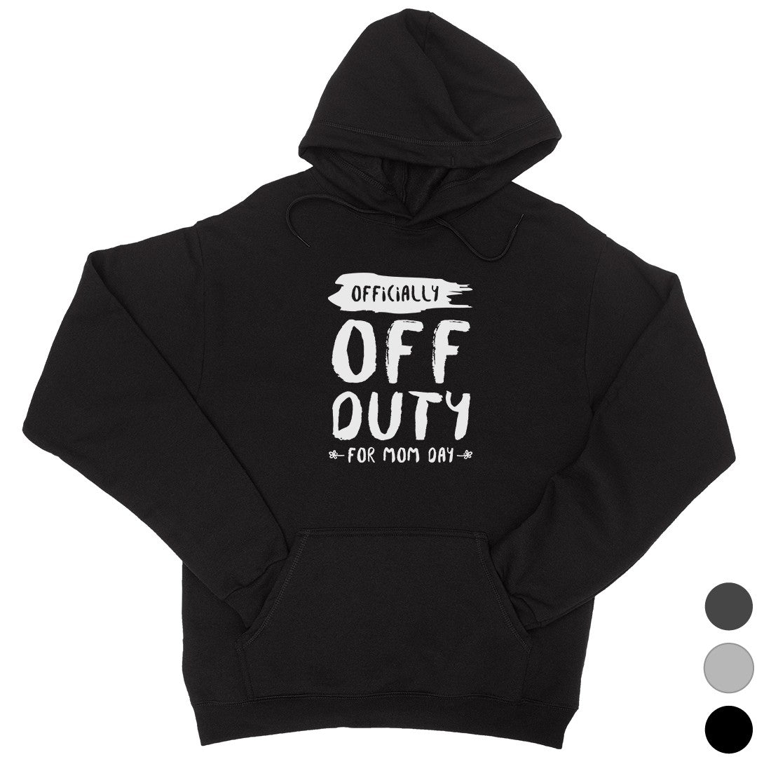 Off Duty Mom Day Unisex Hoodie Funny Saying Gift For Mother's Day